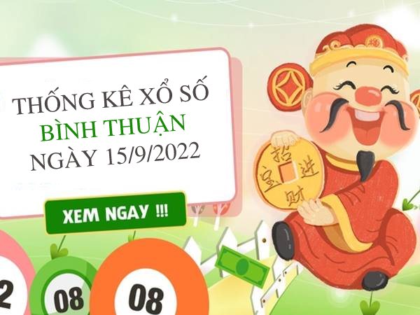 Thống kê xổ số Bình Thuận ngày 15/9/2022 thứ 5 hôm nay