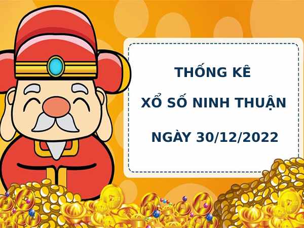 Thống kê soi cầu xổ số Ninh Thuận 30/12/2022 hôm nay chính xác