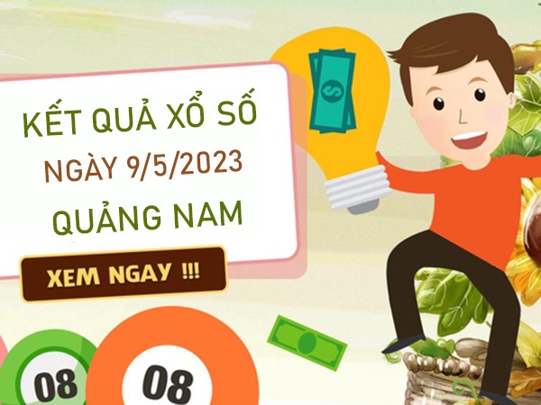 Nhận định XSQNM 9/5/2023 soi cầu số đẹp Quảng Nam