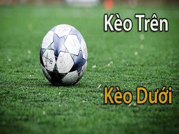 Kèo trên dưới là gì?