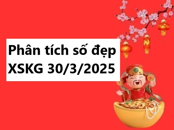 Phân tích số đẹp kết quả Kiên Giang ngày 30/3/2025