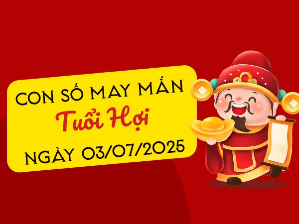 Con số may mắn tuổi Hợi ngày 4/7/2025 vận hội tài lộc