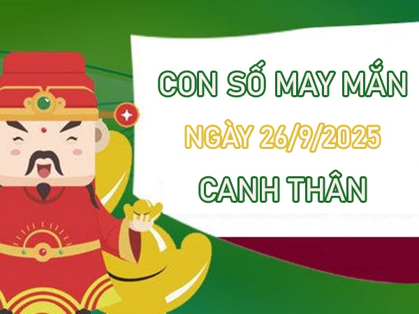 Thăng tiến với số lộc tuổi Canh Thân 26/9/2025