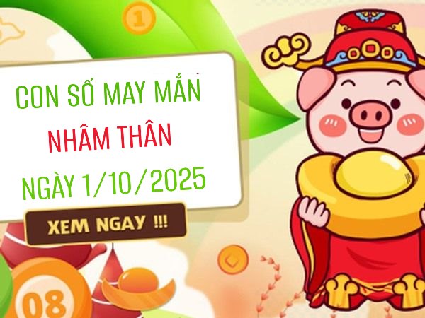 Luận giải con số may mắn tuổi Nhâm Thân ngày 1/10/2025