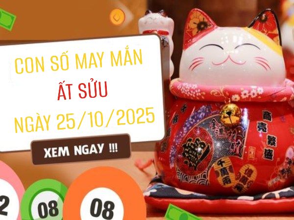 Luận giải con số may mắn tuổi Ất Sửu ngày 25/10/2025