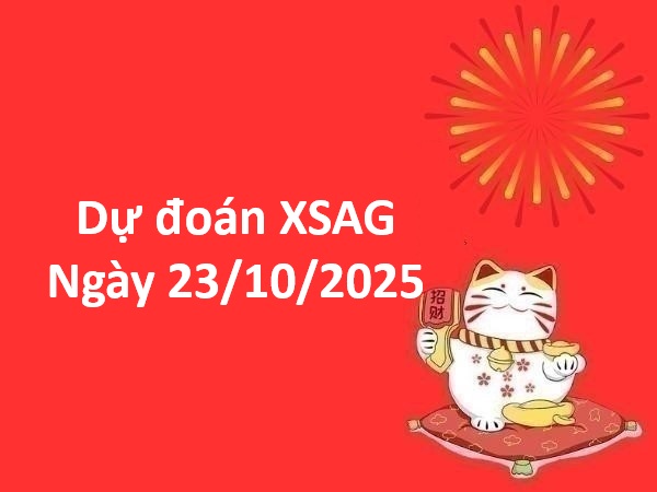 Dự đoán XSAG ngày 23/10/2025