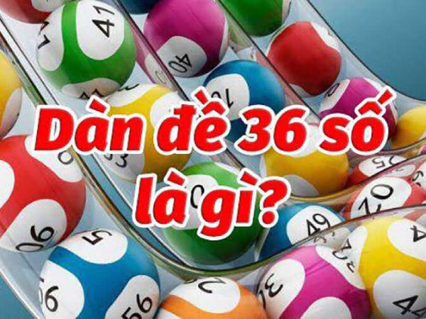 Dàn đề 36 là gì?