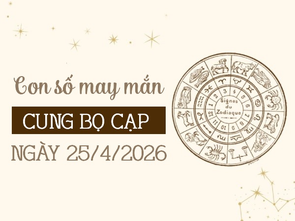 con số may mắn ngày 25/04/2026 cung Bọ Cạp
