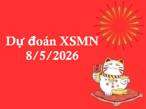 Dự đoán XSMN 8/5/2026